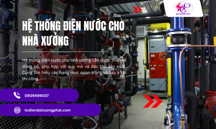 Hệ Thống Điện Nước Cho Nhà Xưởng - Giải Pháp Vận Hành Ổn Định, An Toàn